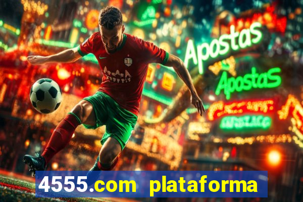 4555.com plataforma de jogos